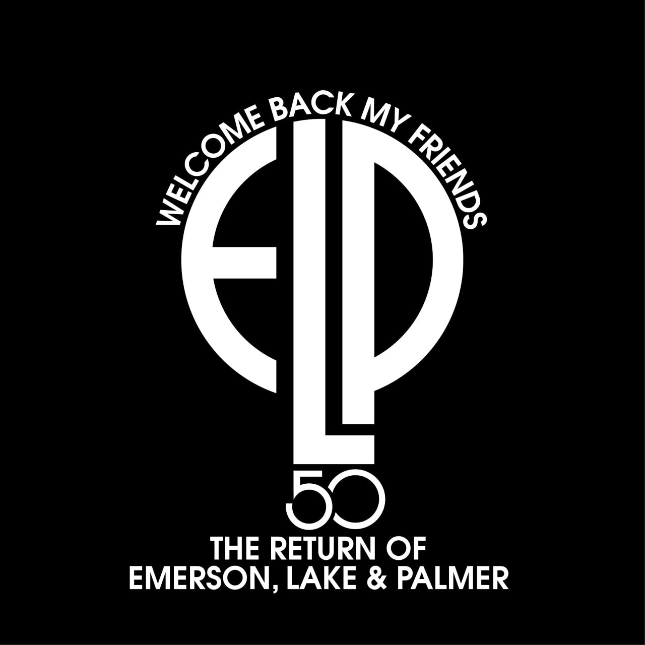 Welcome Back My Friends: The Return of Emerson Lake & Palmer