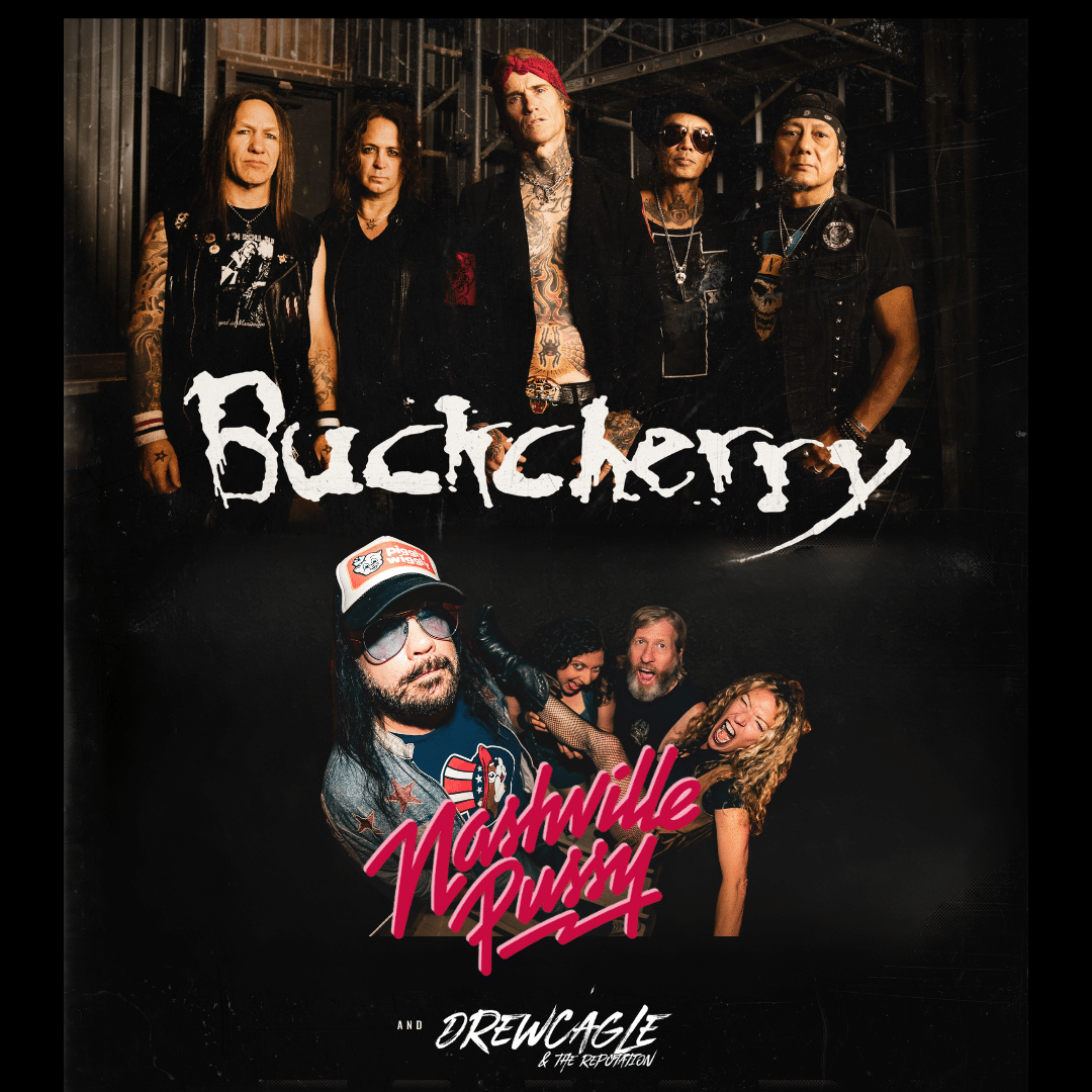 BUCKCHERRY // NASHVILLE PUSSY with SPECIAL GUEST DREW CAGLE & THE REPUTATION