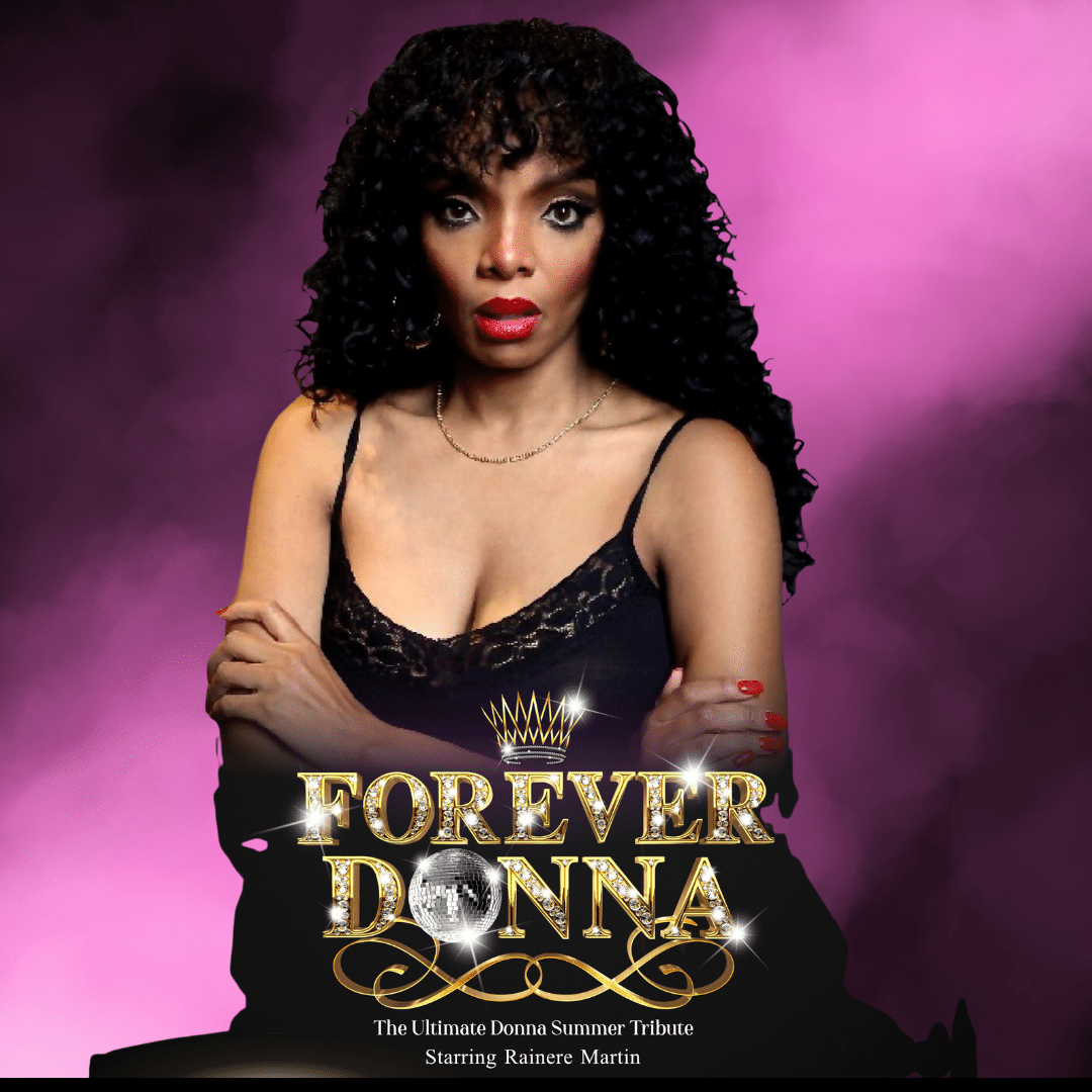 FOREVER DONNA: A SALUTE TO DONNA SUMMER with RAINERE MARTIN – DANCE FLOOR OPEN!