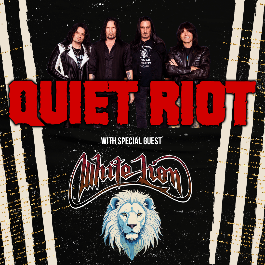 QUIET RIOT with SPECIAL GUEST WHITE LION