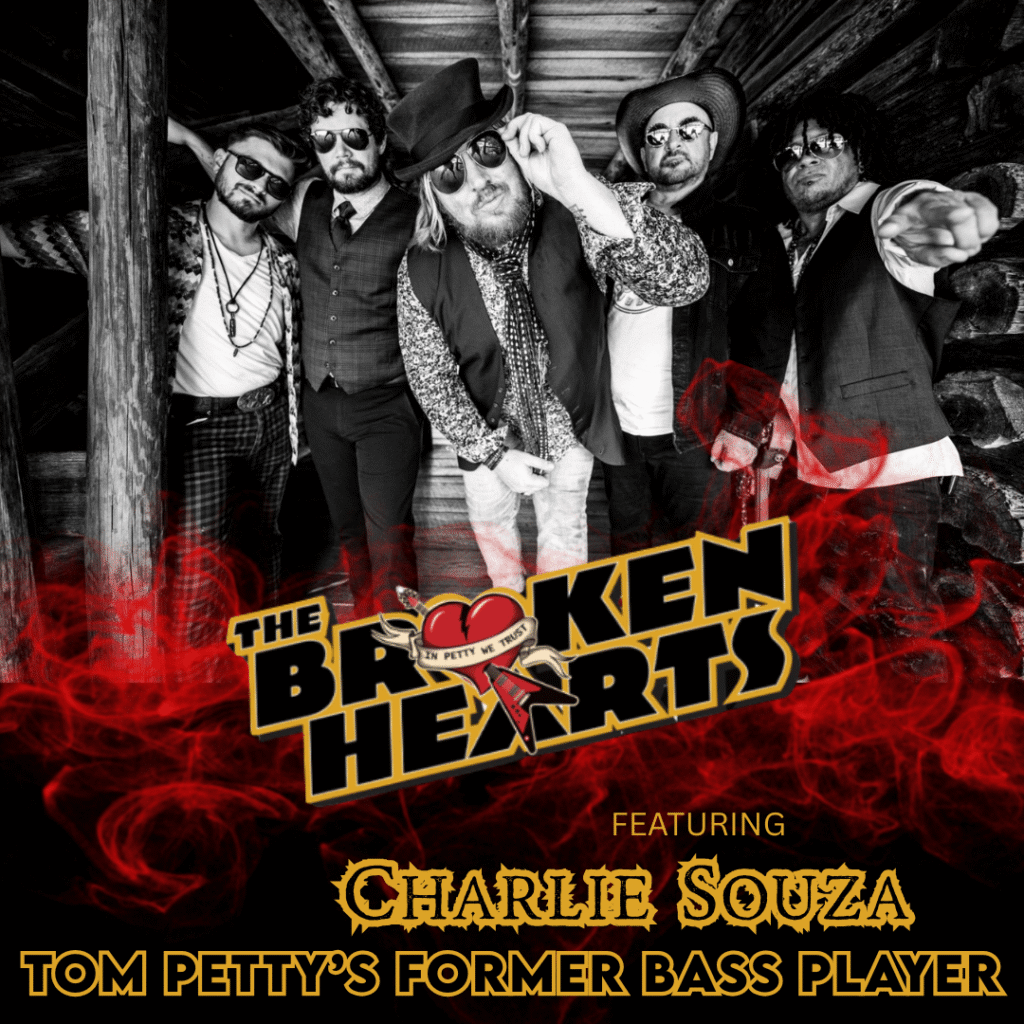 THE BROKEN HEARTS: TRIBUTE TO TOM PETTY & THE HEARTBREAKERS featuring CHARLIE SOUZA (TOM PETTY'S FORMER BASS PLAYER)