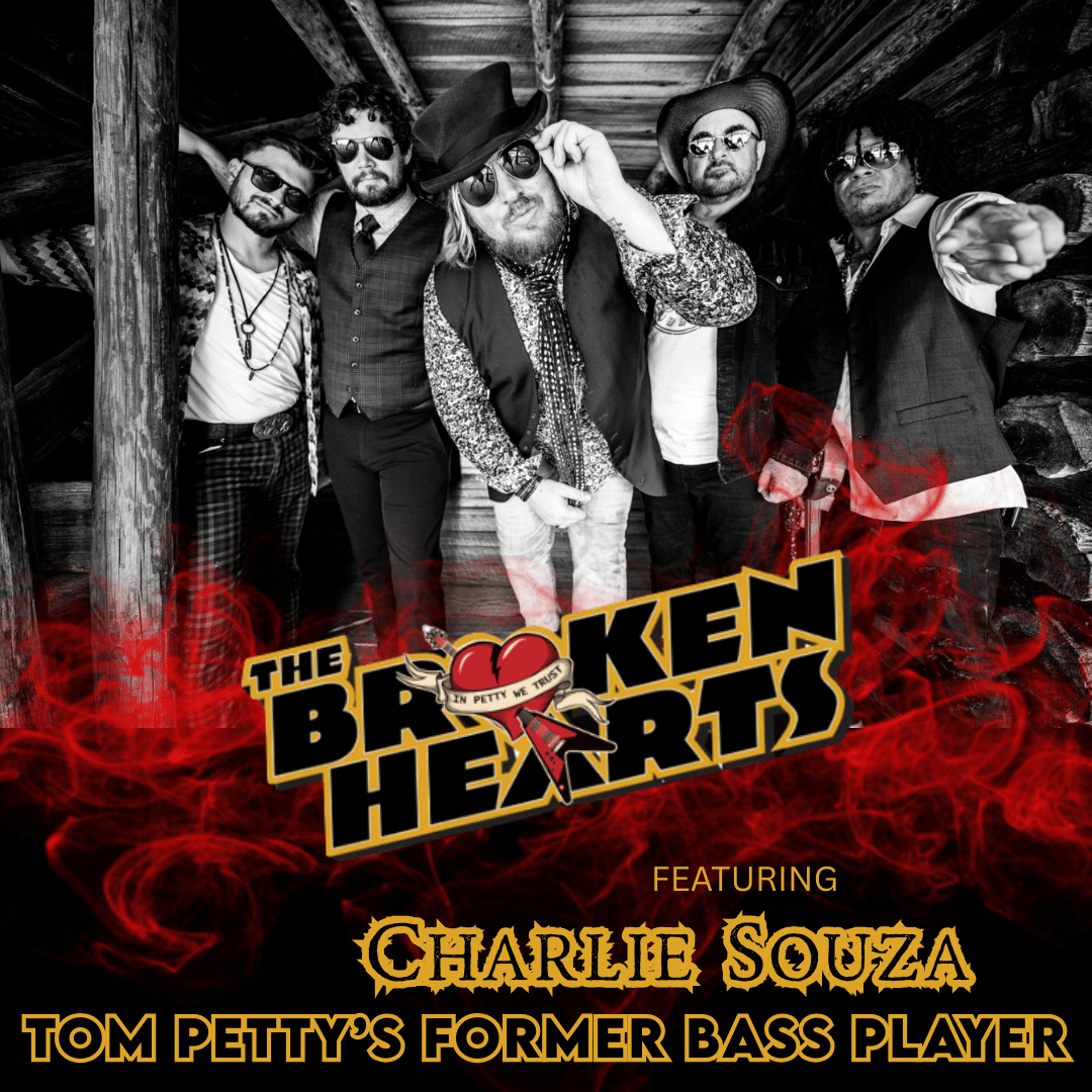 THE BROKEN HEARTS: TRIBUTE TO TOM PETTY & THE HEARTBREAKERS featuring CHARLIE SOUZA (TOM PETTY'S FORMER BASS PLAYER)